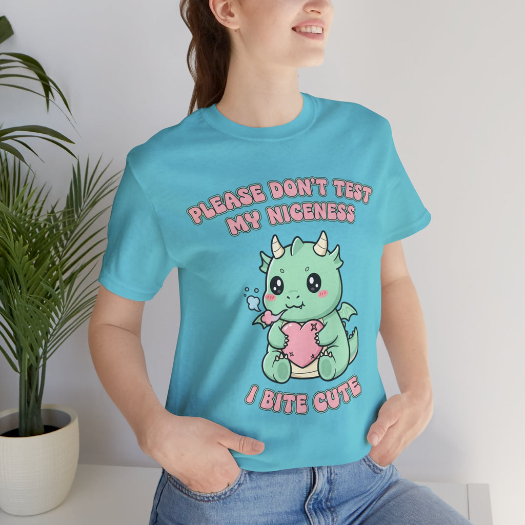 "Please Don't Test My Niceness I Bite Cute" Shirt