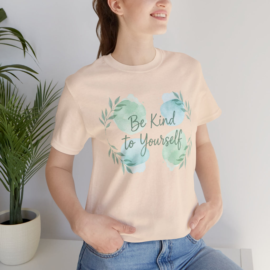 Be Kind to Yourself T-Shirt