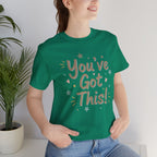 You've Got This! Motivational T-Shirt