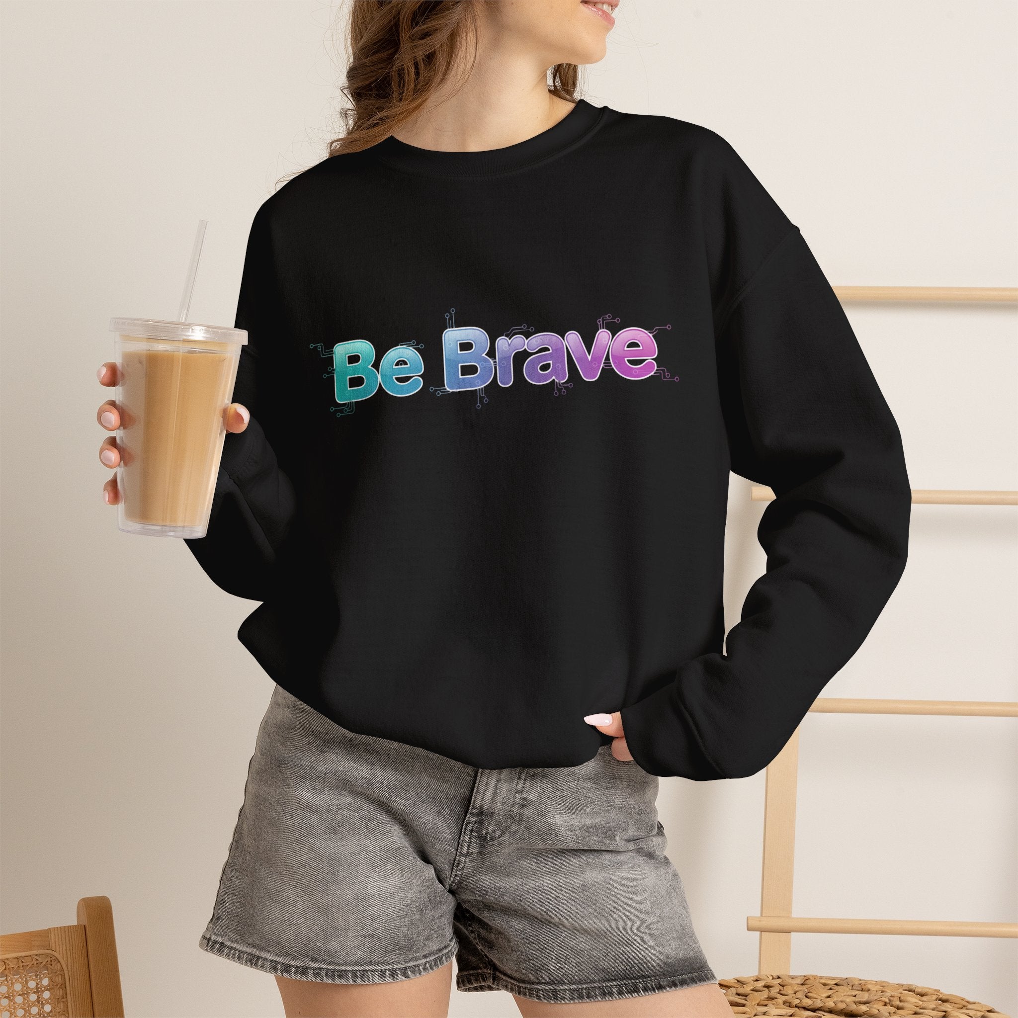 Be Brave Sweatshirt