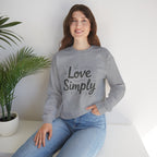 Love Simply Sweatshirt | Minimalist Hand-Lettered Quote, Script Typography