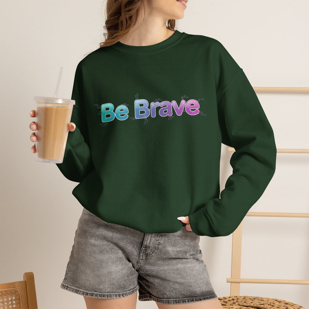 Be Brave Sweatshirt