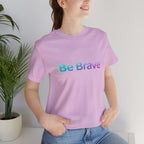 Be Brave Tee