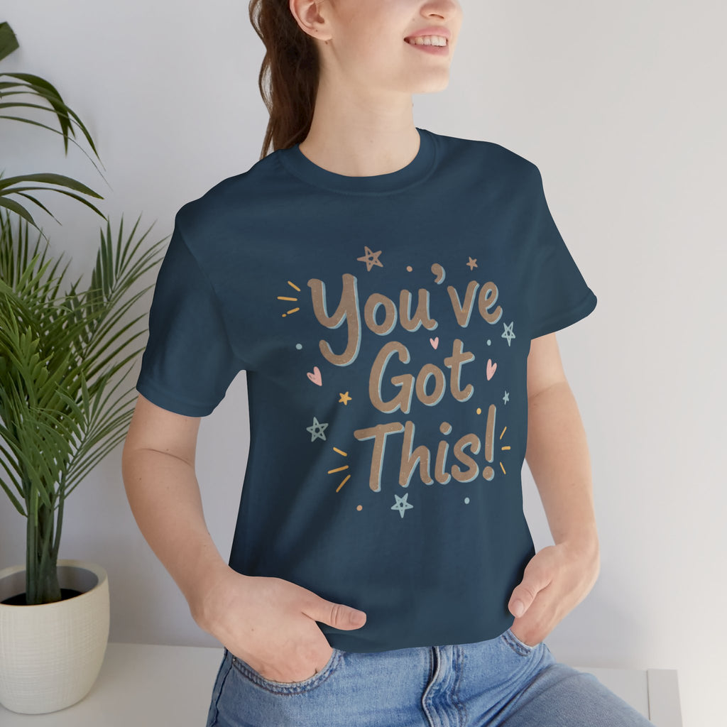 You've Got This! Motivational T-Shirt