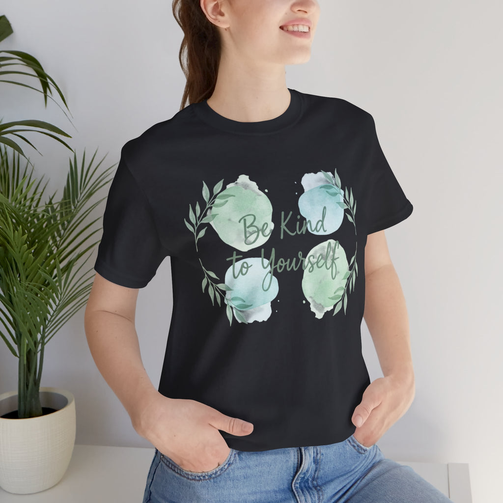 Be Kind to Yourself T-Shirt