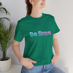Be Brave Tee
