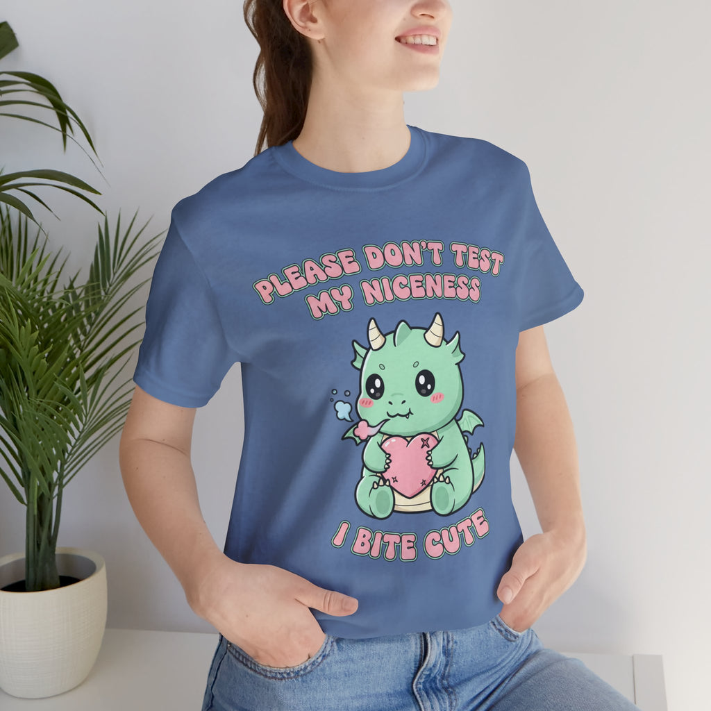 "Please Don't Test My Niceness I Bite Cute" Shirt