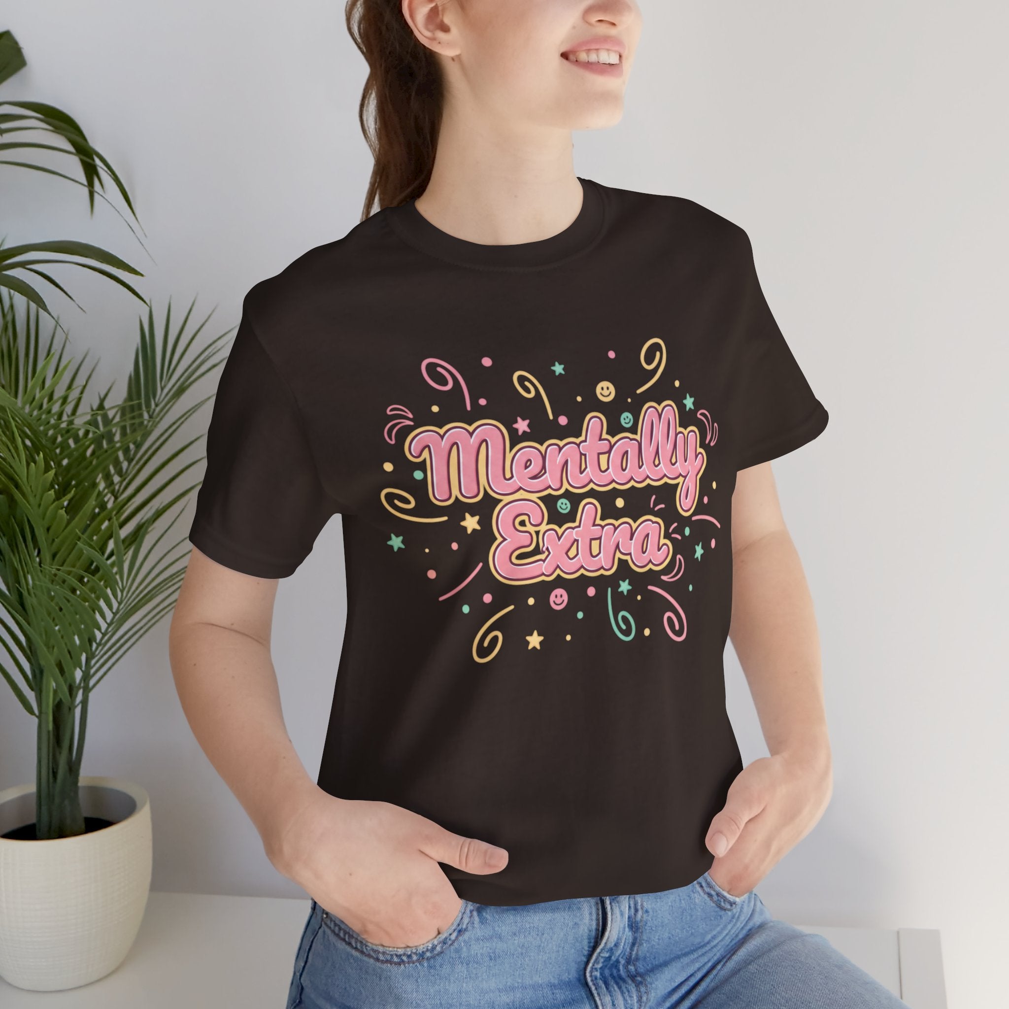 Mentally Extra Tee