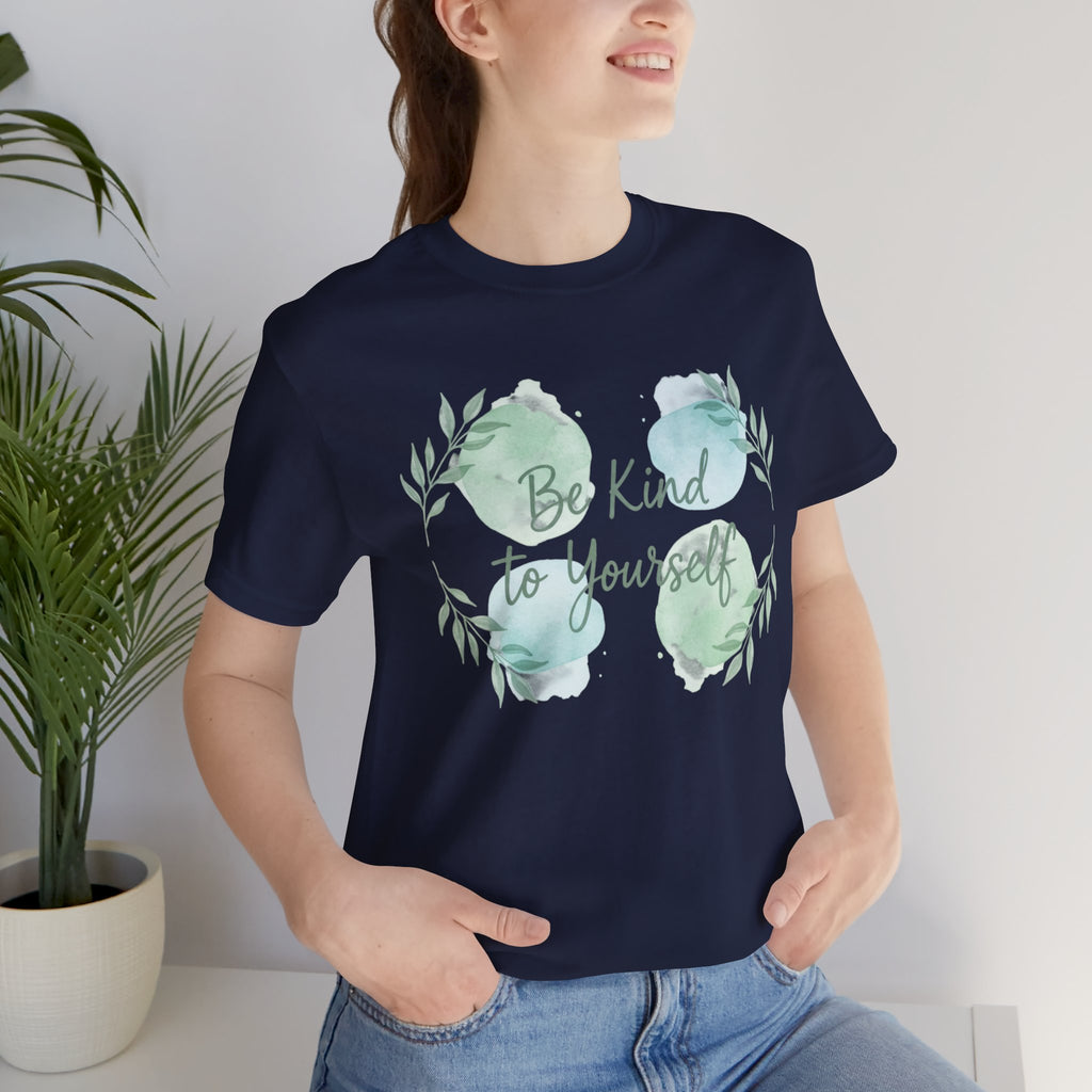 Be Kind to Yourself T-Shirt