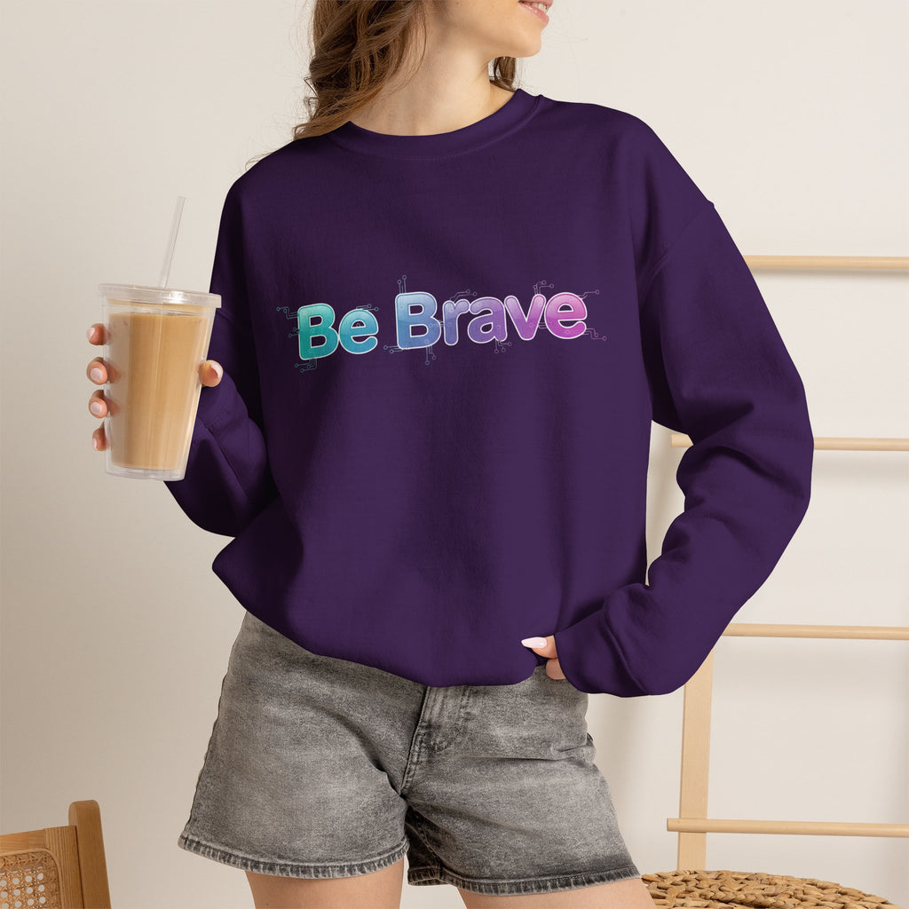 Be Brave Sweatshirt