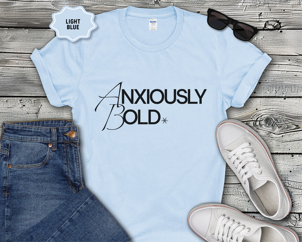 Anxiously Bold Mental Health T-Shirt | Anxiety Awareness Typography