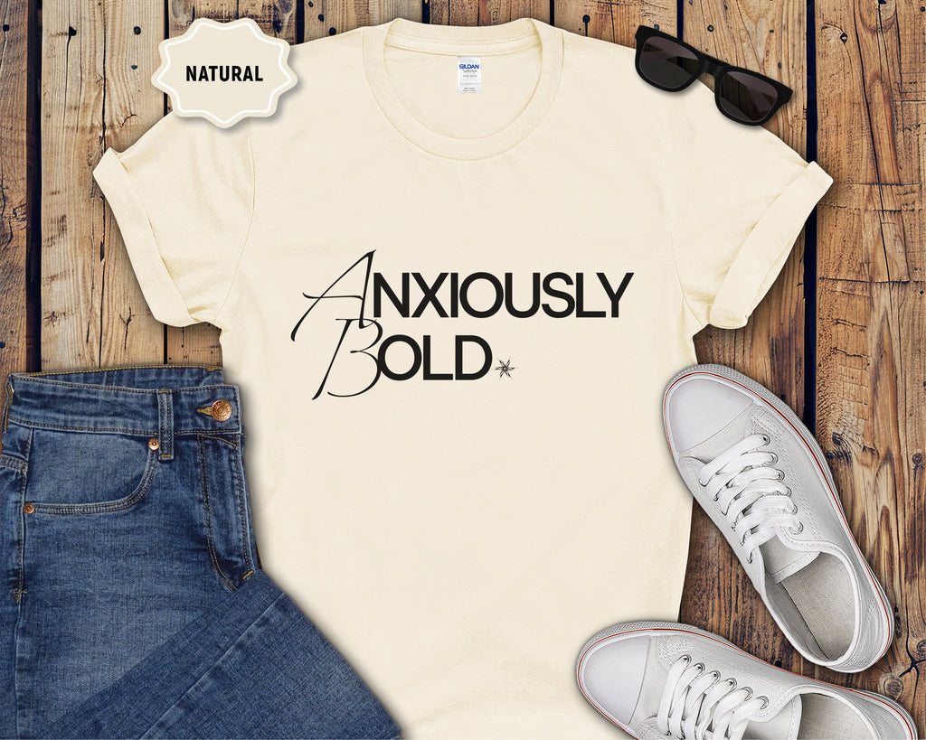 Anxiously Bold Mental Health T-Shirt | Anxiety Awareness Typography