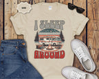 Class A RV I Sleep Around Camping T-Shirt