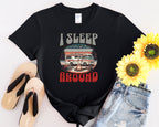 Class A RV I Sleep Around Camping T-Shirt