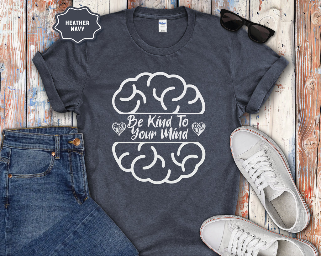Be Kind To Your Mind brain Mental Health T-Shirt | Mental Wellness Tee