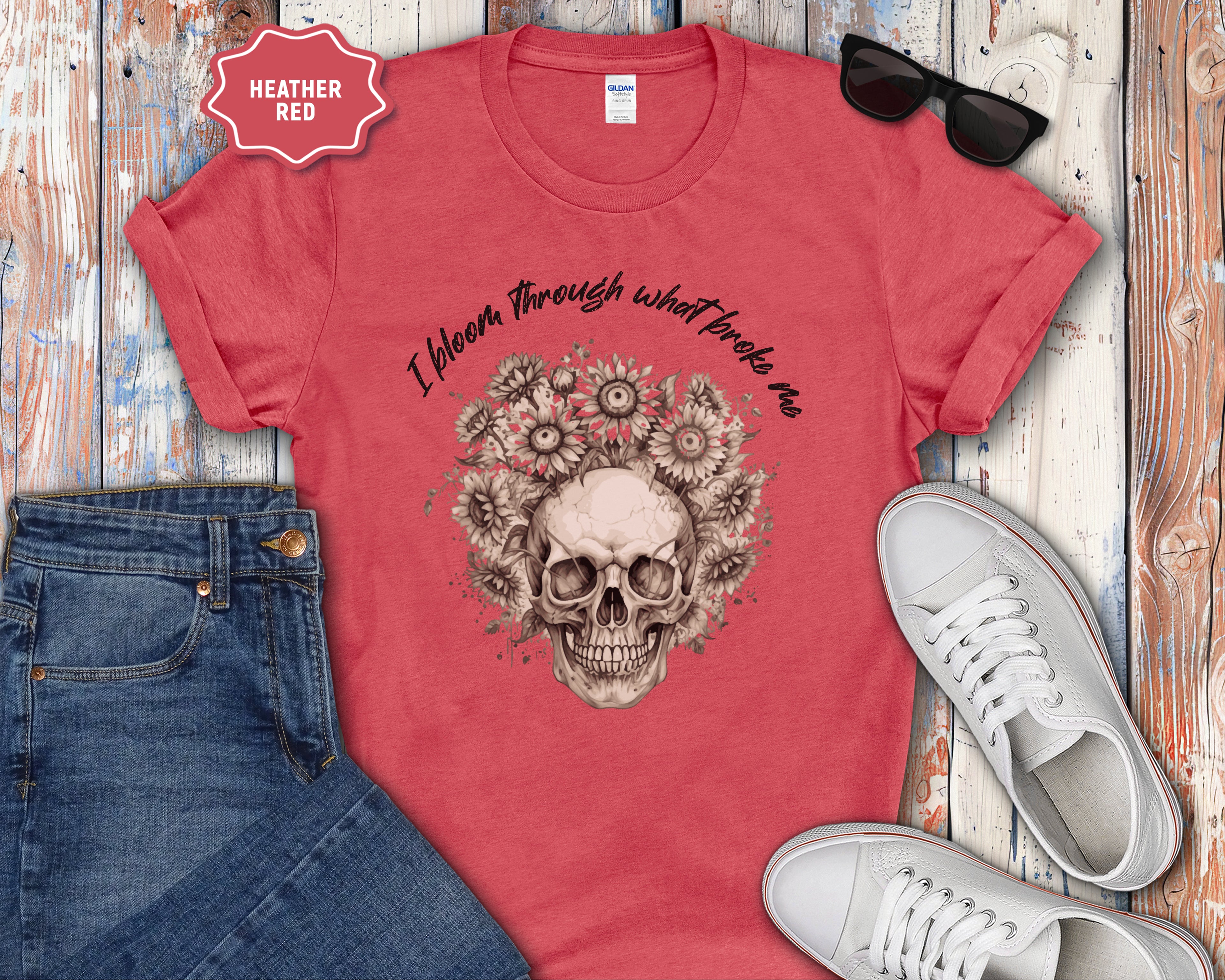 Skull with Sunflowers T-Shirt | I Bloom Through What Breaks Me