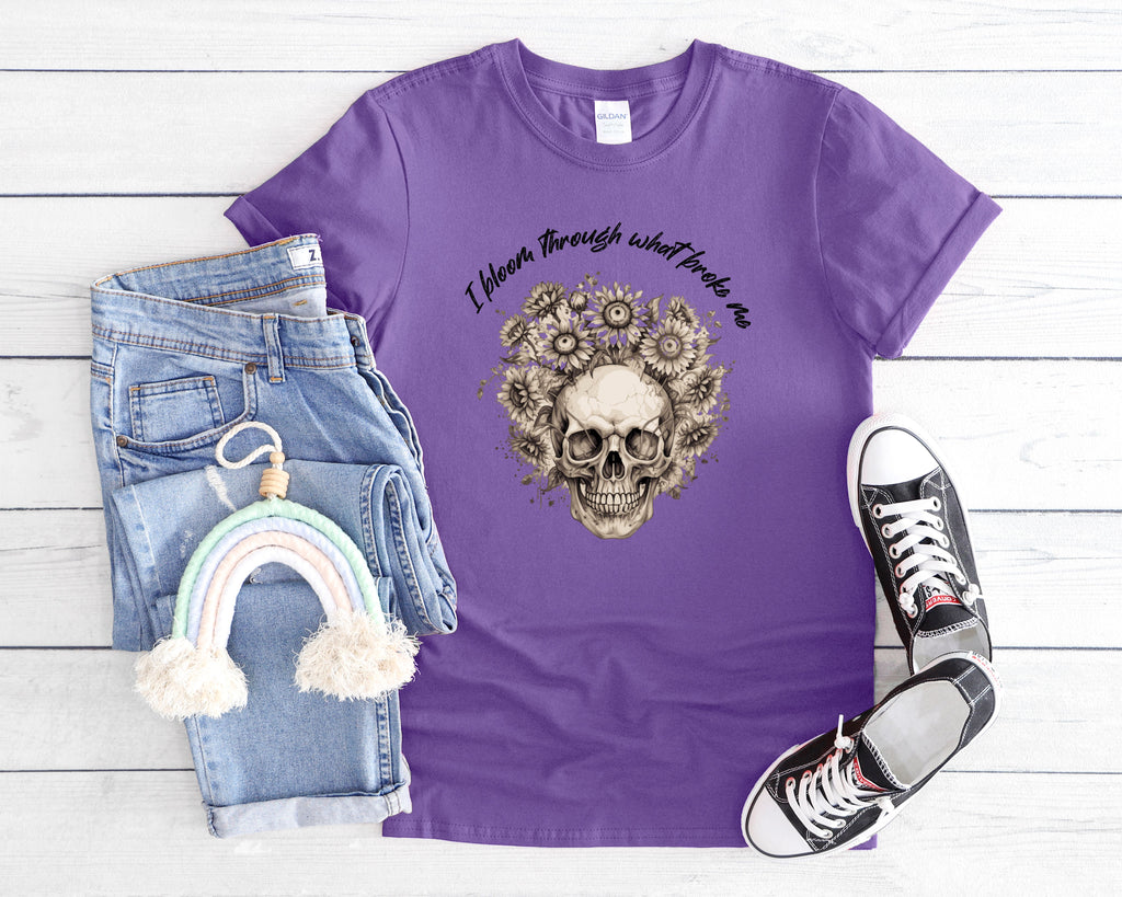 Skull with Sunflowers T-Shirt | I Bloom Through What Breaks Me