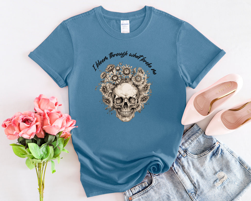 Skull with Sunflowers T-Shirt | I Bloom Through What Breaks Me