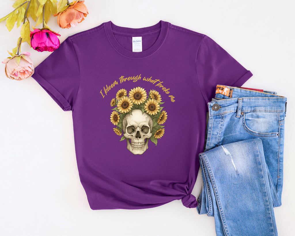 Skull with Sunflowers T-Shirt | I Bloom Through What Breaks Me