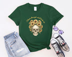 Skull with Sunflowers T-Shirt | I Bloom Through What Breaks Me