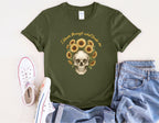 Skull with Sunflowers T-Shirt | I Bloom Through What Breaks Me