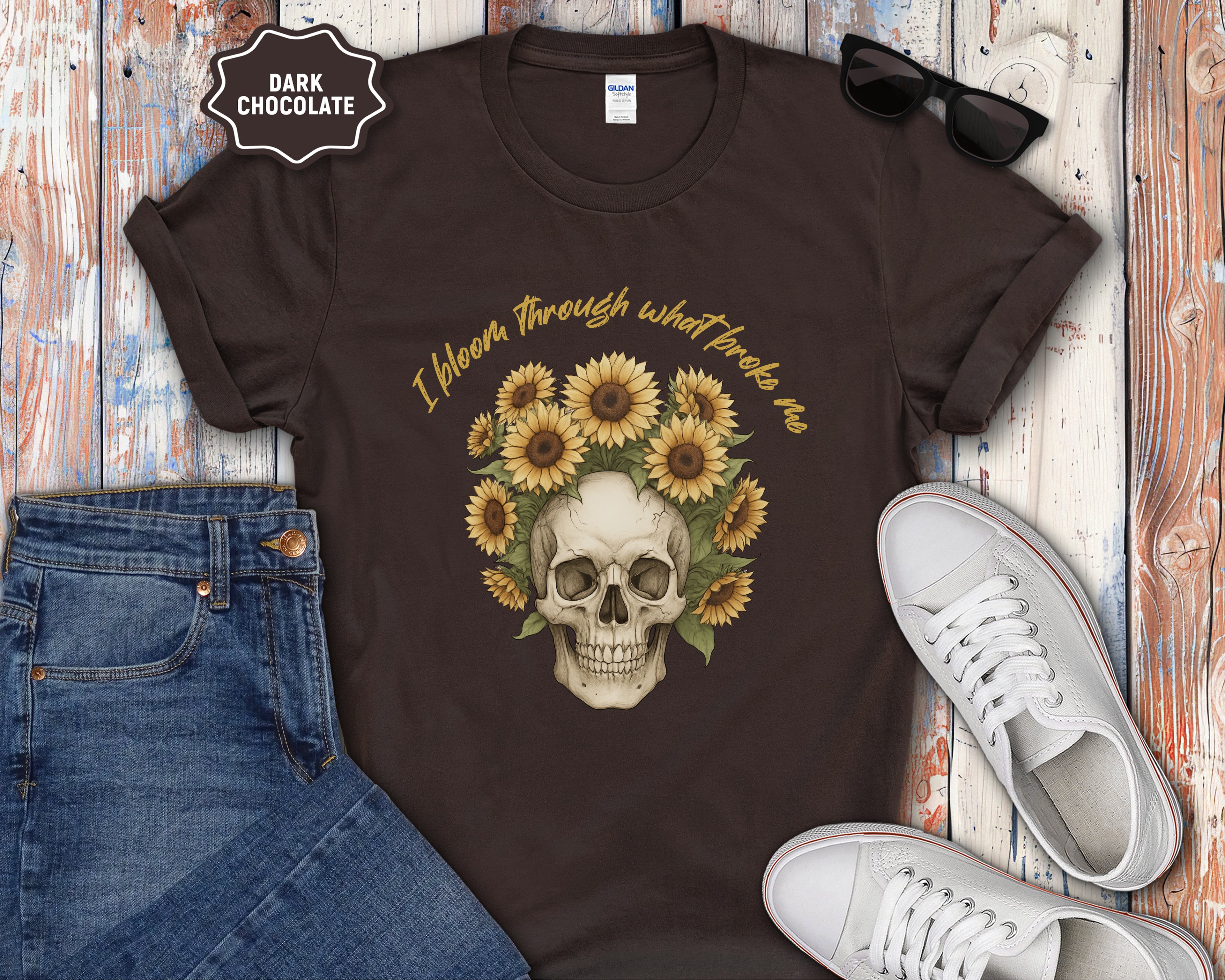 Skull with Sunflowers T-Shirt | I Bloom Through What Breaks Me