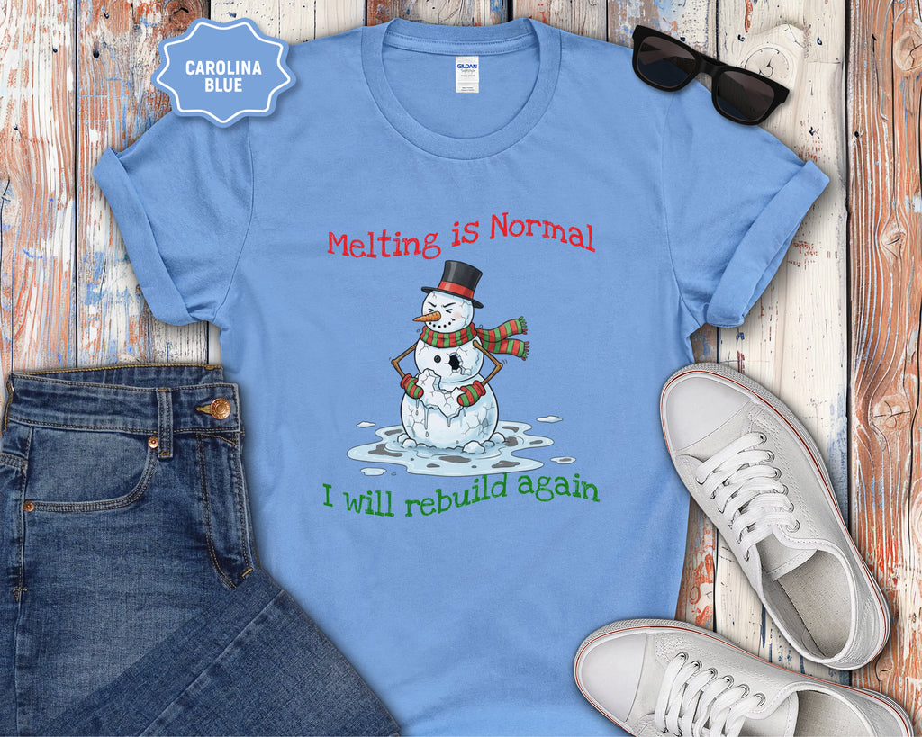 Melting Is Normal Snowman T-Shirt — "I Will Rebuild Again"