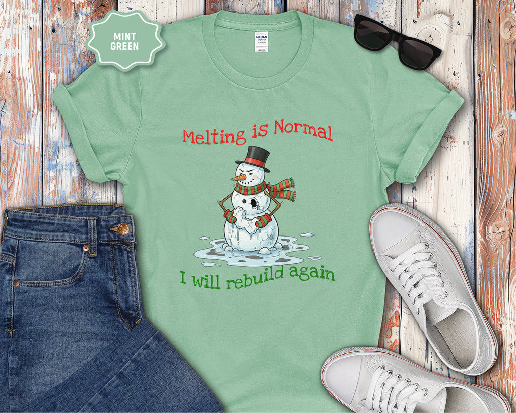 Melting Is Normal Snowman T-Shirt — "I Will Rebuild Again"