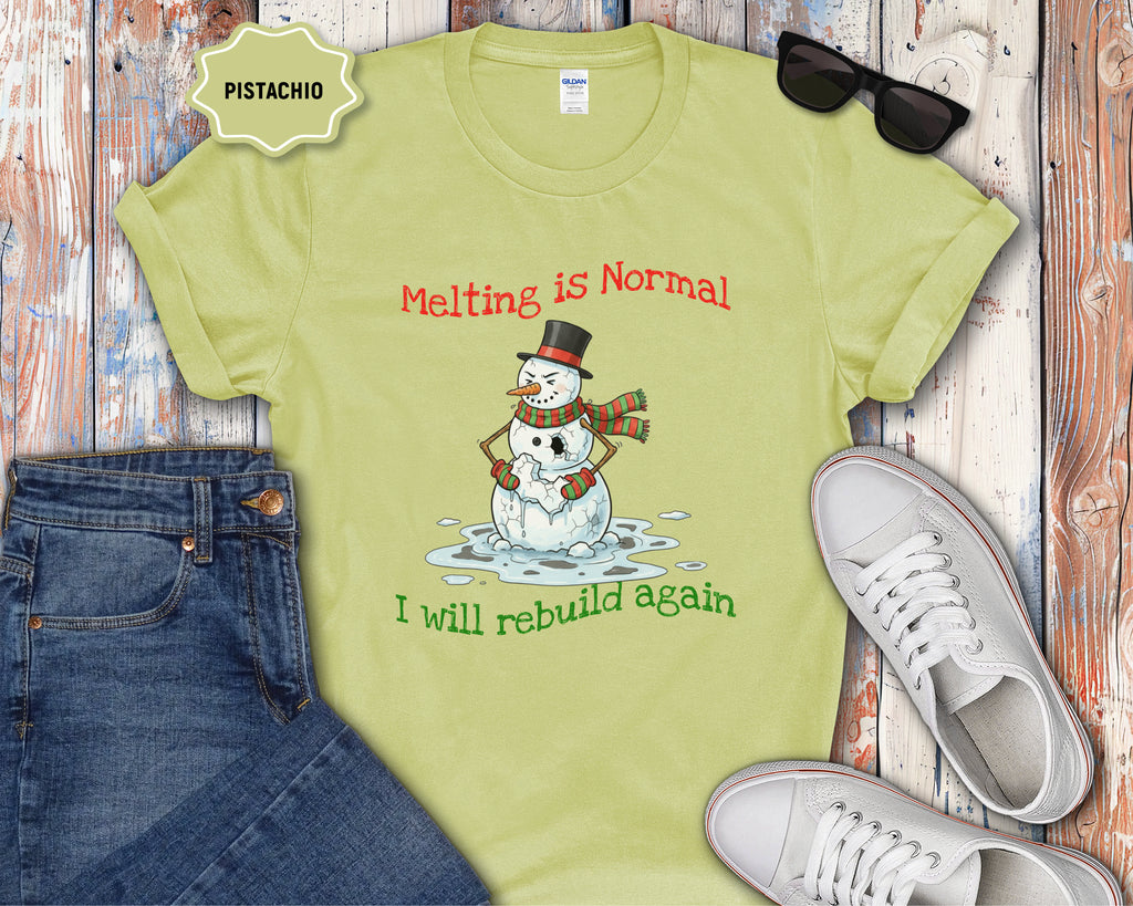 Melting Is Normal Snowman T-Shirt — "I Will Rebuild Again"