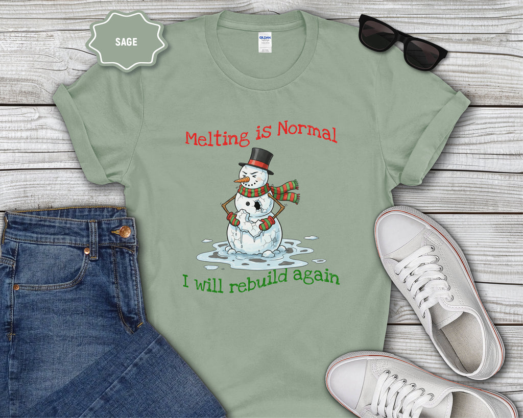 Melting Is Normal Snowman T-Shirt — "I Will Rebuild Again"