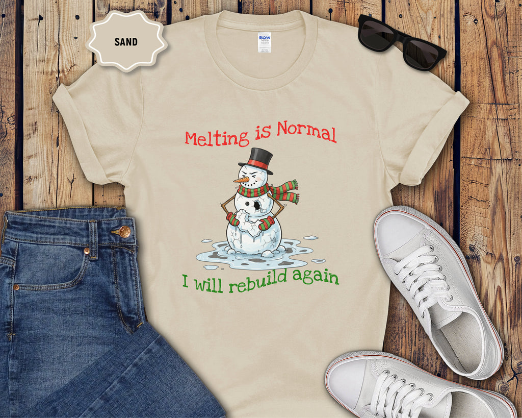 Melting Is Normal Snowman T-Shirt — "I Will Rebuild Again"