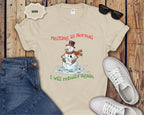 Melting Is Normal Snowman T-Shirt — "I Will Rebuild Again"