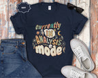 Currently In Analysis Mode T-Shirt