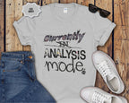 Currently in Analysis Mode T-Shirt