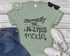 Currently in Analysis Mode T-Shirt