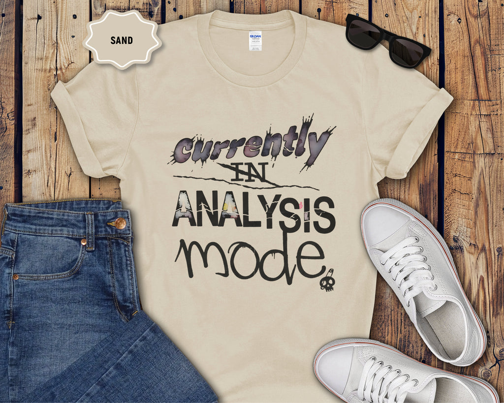 Currently in Analysis Mode T-Shirt