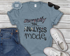 Currently in Analysis Mode T-Shirt