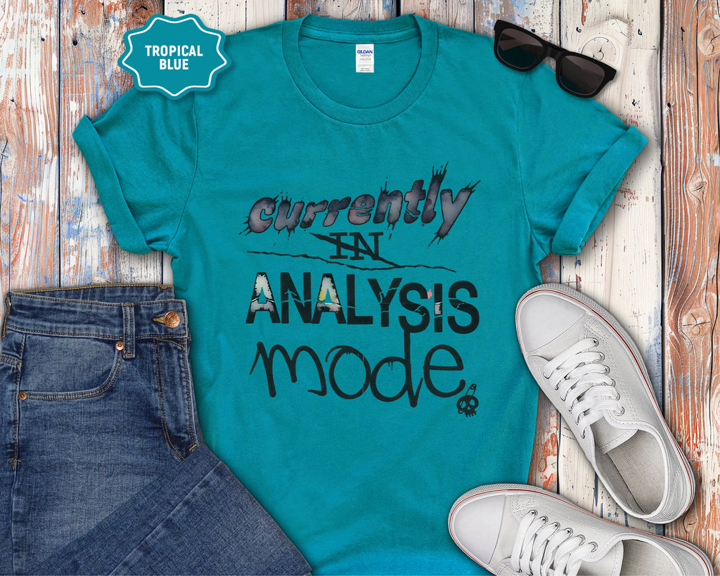 Currently in Analysis Mode T-Shirt