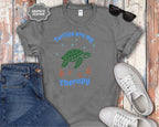 Turtles Are My Therapy T-Shirt | Turtle Graphic, Relaxing Animal Design