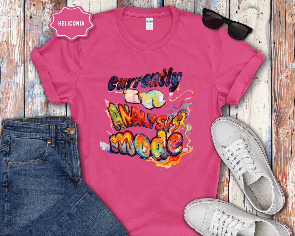 Currently In Analysis Mode T-Shirt
