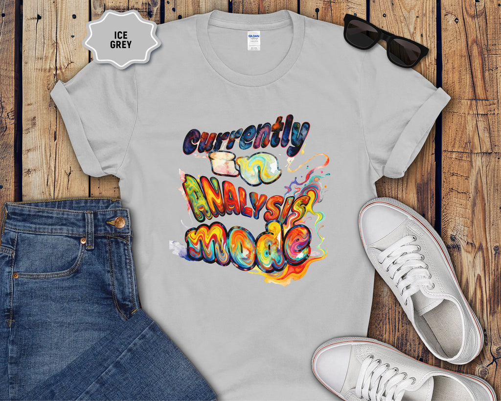 Currently In Analysis Mode T-Shirt