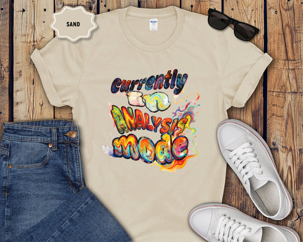Currently In Analysis Mode T-Shirt