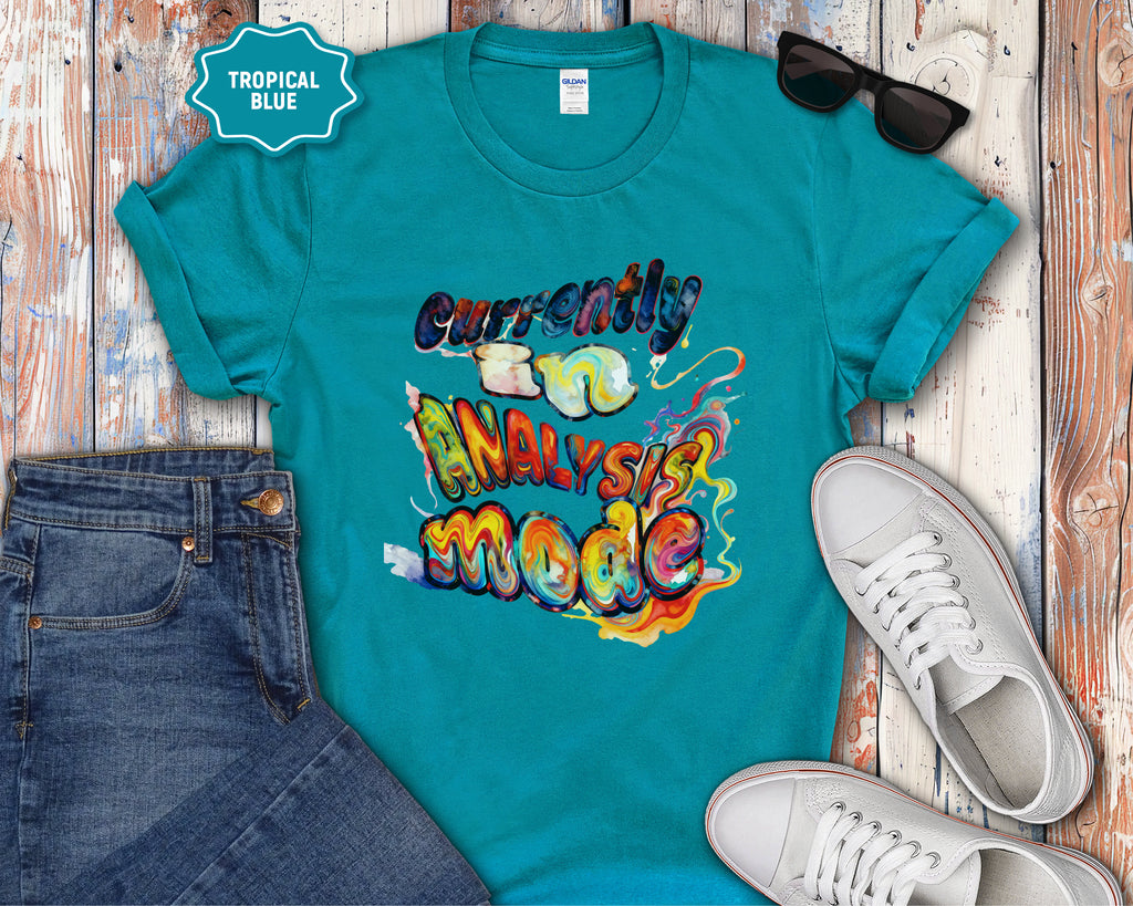 Currently In Analysis Mode T-Shirt