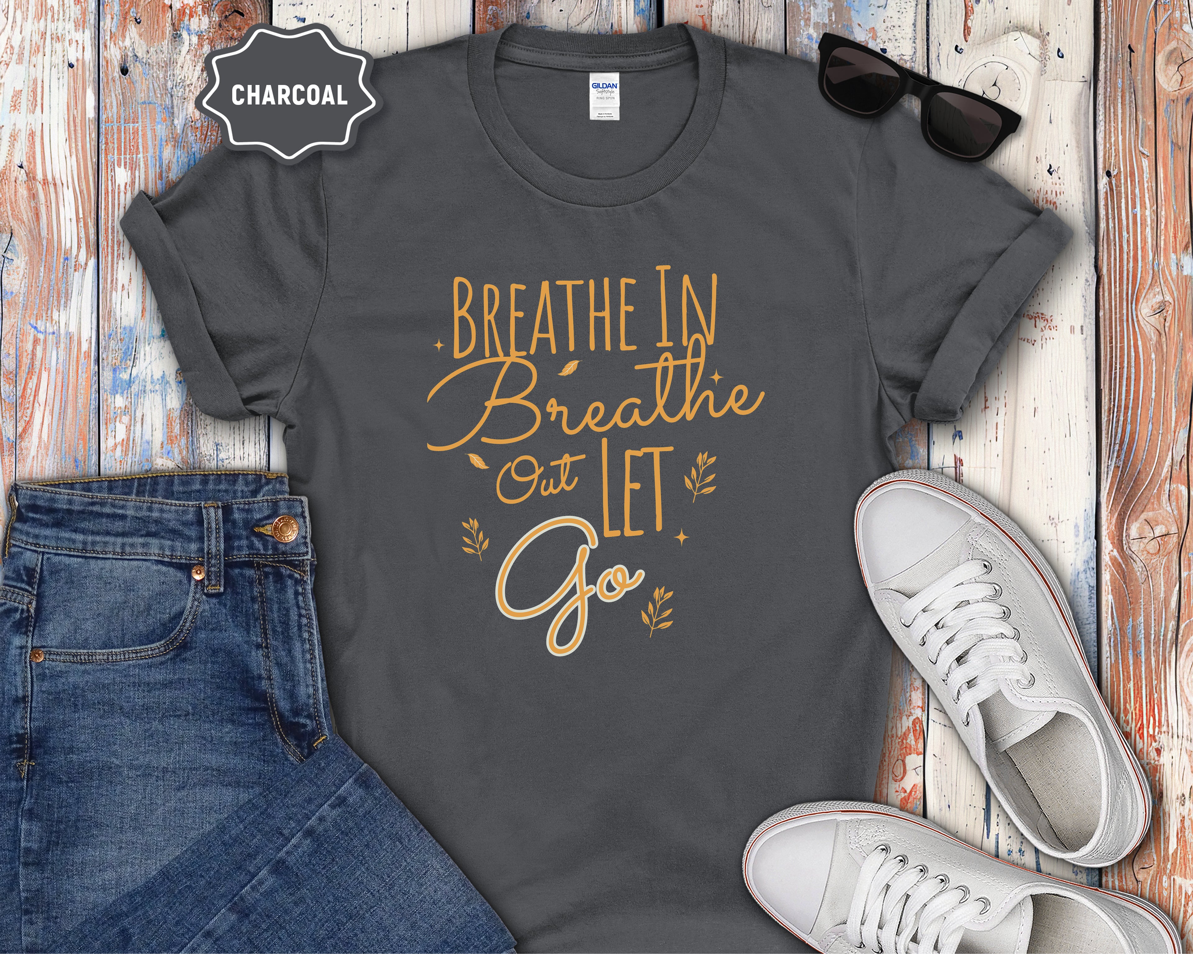 Breathe In Breathe Out Let Go T-Shirt