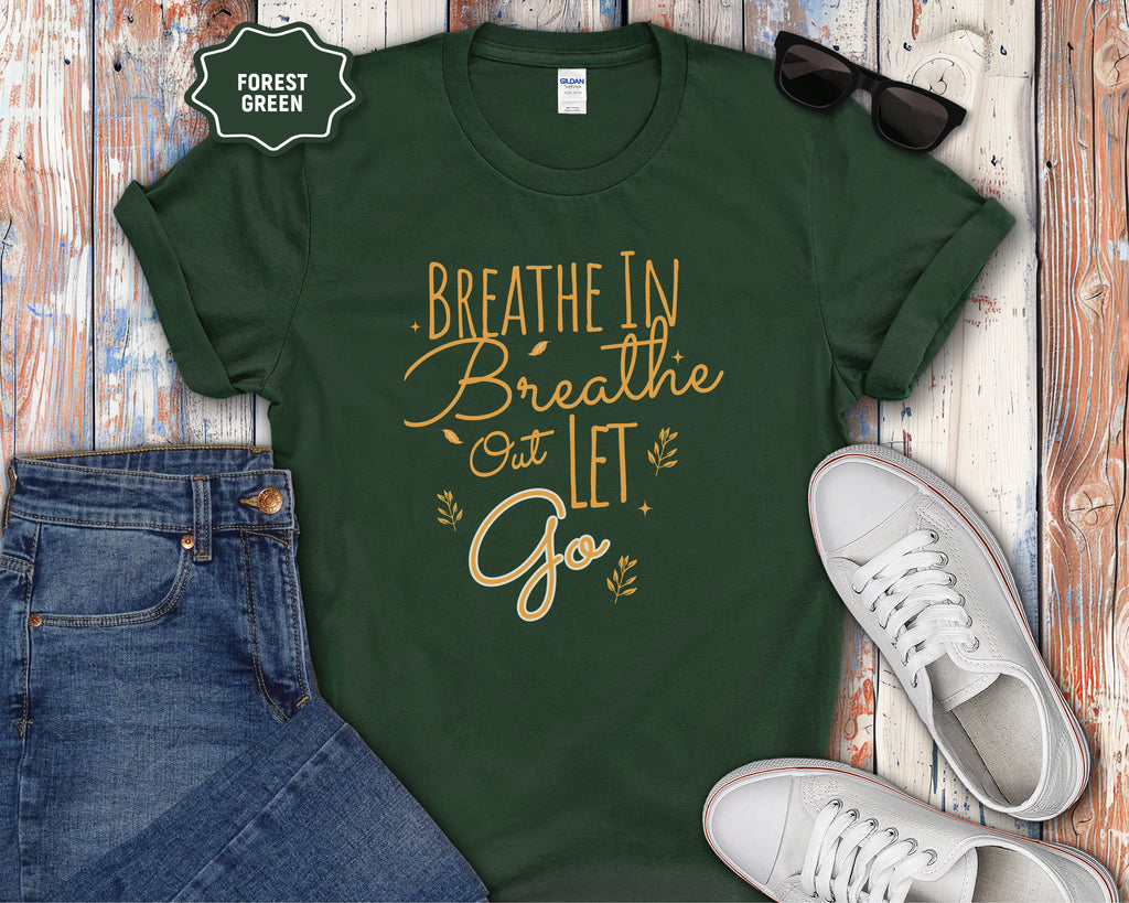 Breathe In Breathe Out Let Go T-Shirt