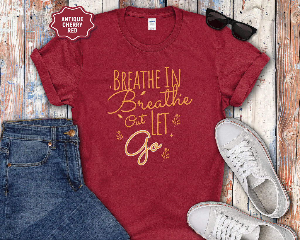 Breathe In Breathe Out Let Go T-Shirt