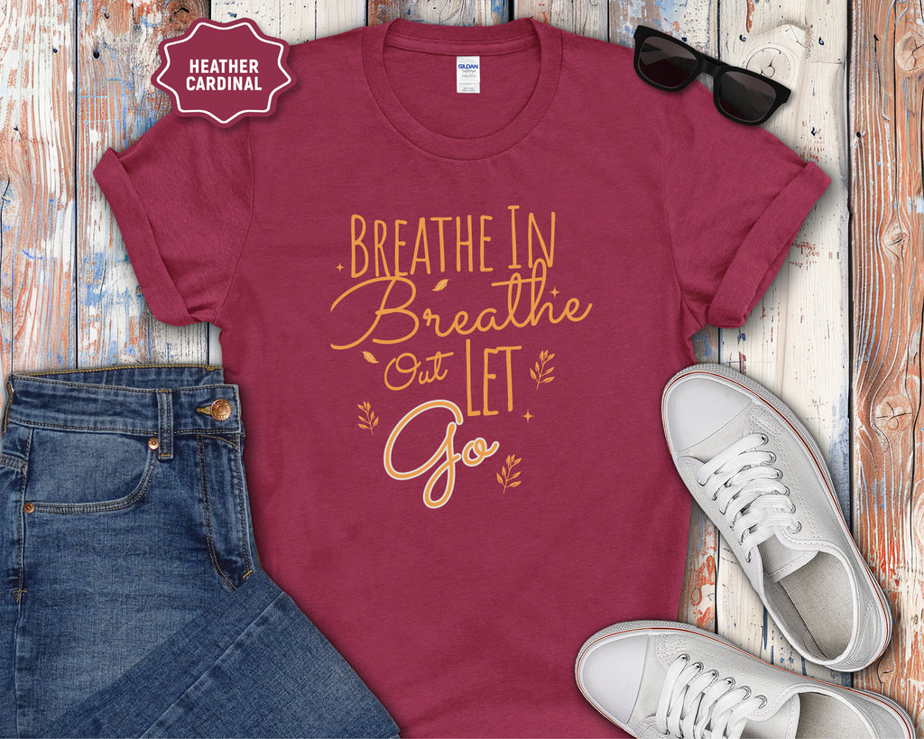 Breathe In Breathe Out Let Go T-Shirt