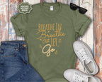 Breathe In Breathe Out Let Go T-Shirt