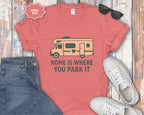 RV Class C Home Is Where You Park It T-Shirt
