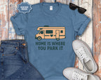 RV Class C Home Is Where You Park It T-Shirt